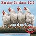 Keeping Chickens 2015: 16-Month Calendar, September 2014 through December 2015 by Editors of Race Point Publishing