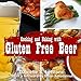 Cooking and Baking with Gluten Free Beer by Danielle S LeBlanc