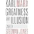 Karl Marx: Greatness and Illusion