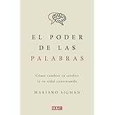 El poder de las palabras / The Power of Words. How to Change Your Brain (and Your Life) Conversing (Spanish Edition)
