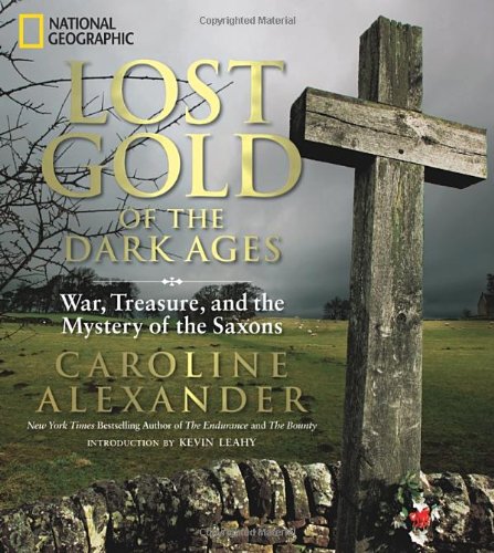 "Lost Gold of the Dark Ages - War, Treasure, and the Mystery of the Saxons" av Caroline Alexander