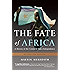 The Fate of Africa: A History of the Continent Since Independence
