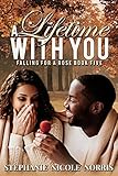 A Lifetime With You (Falling For A Rose Book 5)