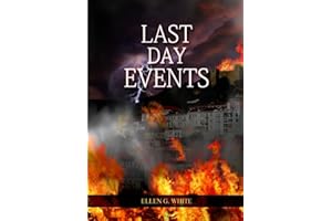 Last Day Events: (Country Living, Message to Young People in the last Days, Adventist Home counsels, 1844 made simple, The Gr