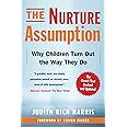 The Nurture Assumption: Why Children Turn Out the Way They Do, Revised and Updated