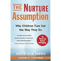 The Nurture Assumption: Why Children Turn Out the Way They Do, Revised and Updated