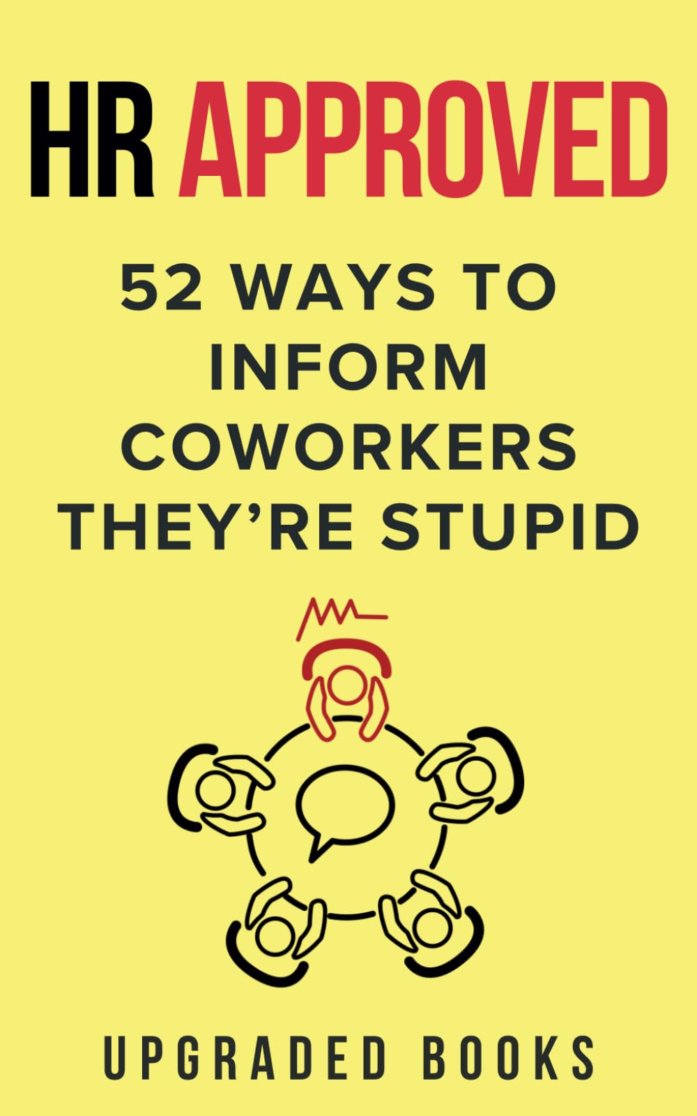 HR Approved 52 Ways To Inform Coworkers They're Stupid (HR Approved Office Survival Series)