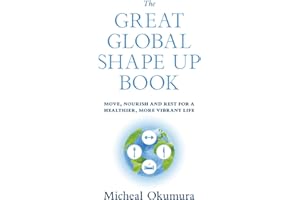 The Great Global Shape Up Book: Move, Nourish and Rest for a Healthier, More Vibrant Life