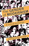 The Gender of Modernism: A Critical Anthology by