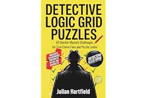 Detective Logic Grid Puzzles: 60 Murder Mystery Challenges for True Crime Fans and Puzzle Lovers