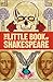 Big Ideas: The Little Book of Shakespeare