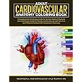 Adult Cardiovascular Anatomy Coloring Book: Comprehensive Cardiology Guide for Nurses, Medical Students and Healthcare Students. Master Cardiovascular ... Exercises (MedMindful Masterpieces)