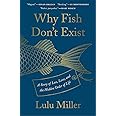 Why Fish Don't Exist: A Story of Loss, Love, and the Hidden Order of ...