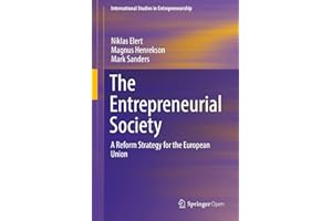 The Entrepreneurial Society: A Reform Strategy for the European Union (International Studies in Entrepreneurship Book 43)