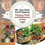 Image de Mr. Goo Goes Food Tripping: Famous Food and Delicacies in Asia