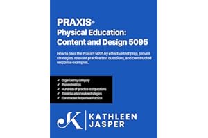 Praxis® Physical: Education Content and Design 5095: How to pass the Praxis® 5095 by using the NavaED test prep study guide, proven strategies, ... questions, and constructed response examples.