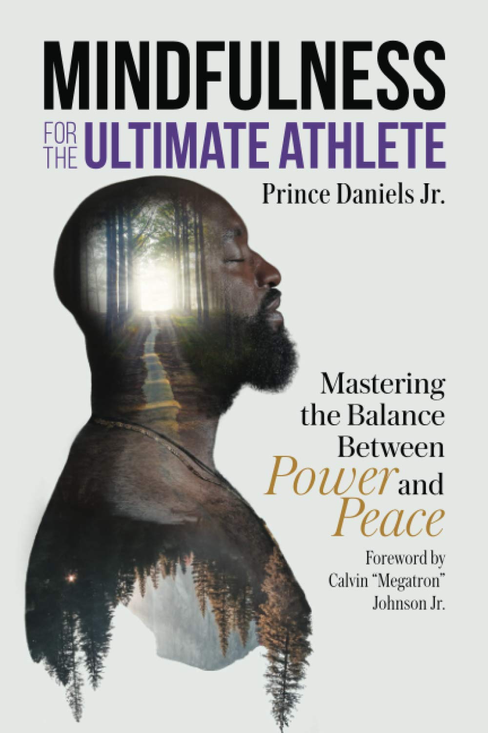 Mindfulness for the Ultimate Athlete: Mastering the Balance Between Power and Peace