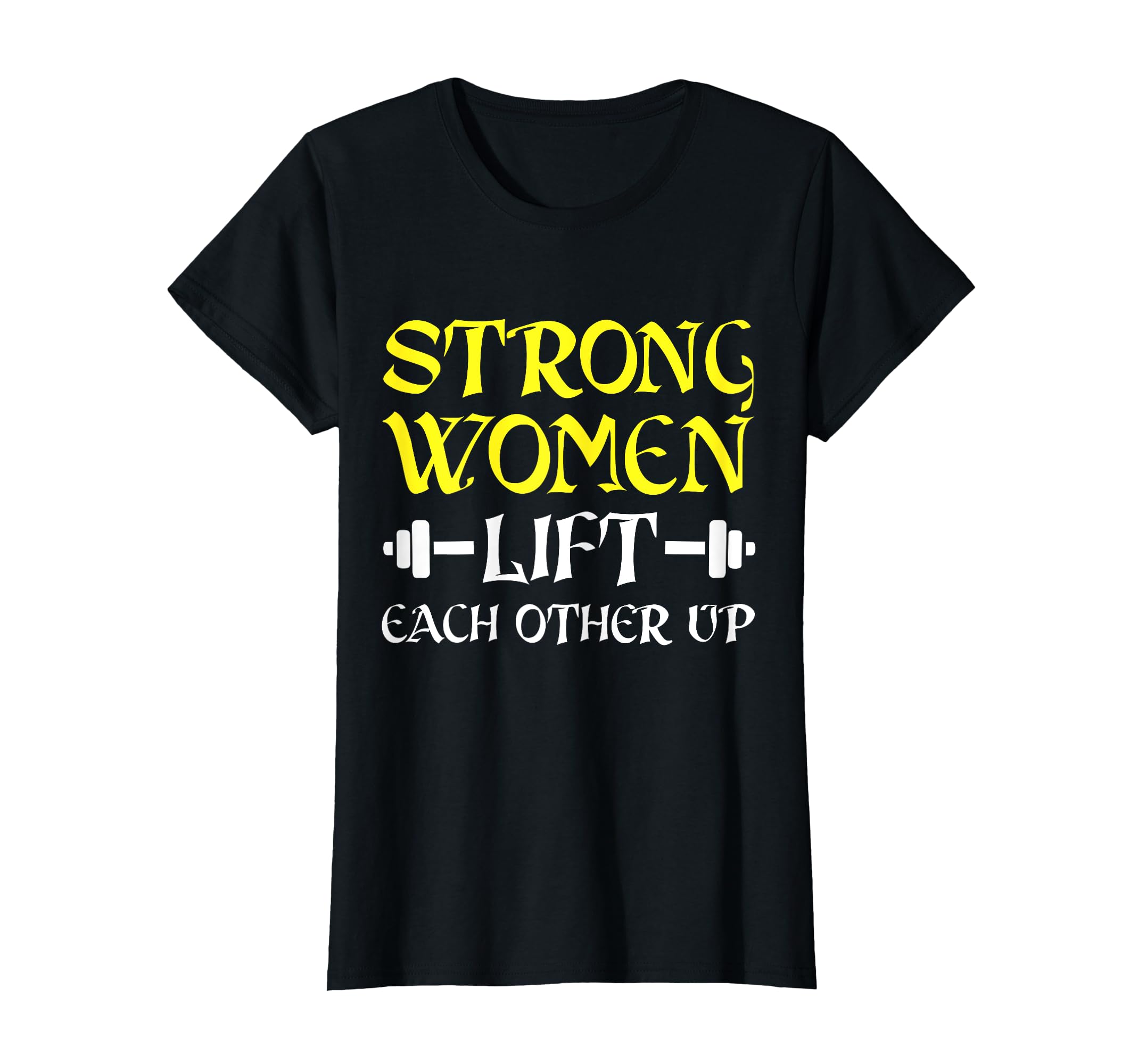 Photo 1 of Strong Women Lift Each Other Up TShirt Feminism Humor T-Shirt