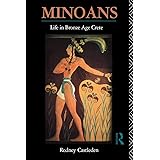 Minoans: Life in Bronze Age Crete