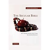 The Secular Bible: Why Nonbelievers Must Take Religion Seriously