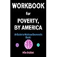 Workbook for Poverty, By America (By Matthew Desmond): Your Powerful Guide to Ending Poverty in our Nation
