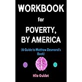 Workbook for Poverty, By America (By Matthew Desmond): Your Powerful Guide to Ending Poverty in our Nation