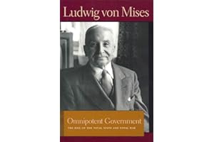 Omnipotent Government: The Rise of the Total State and Total War (Liberty Fund Library of the Works of Ludwig von Mises)