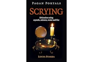 Pagan Portals - Scrying: Divination Using Crystals, Mirrors, Water and Fire