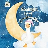 Goodnight Great Granddaughter: A Heartwarming Bedtime Story for Great Granddaughters with Gentle Rhymes, Cozy Nighttime Imagery, and a Loving Great ... Perfect for Babies, Toddlers, and Young Girls