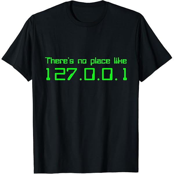 Amazon.com: There's no place like 172.0.0.1 : Clothing