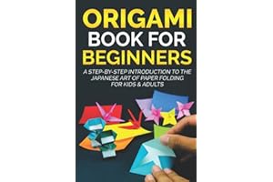 Origami Book for Beginners: A Step-by-Step Introduction to the Japanese Art of Paper Folding for Kids & Adults