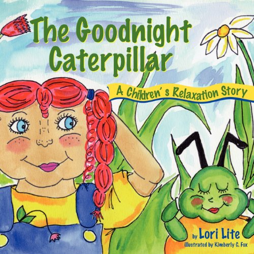 Download The Goodnight Caterpillar: A Children's Relaxation Story to Improve Sleep, Manage Stress, Anxiety, Anger