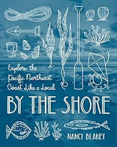 By the Shore: Explore the Pacific Northwest Coast Like a Local book cover