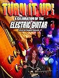 Turn It Up! A Celebration of the Electric Guitar