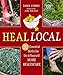 Heal Local: 20 Essential Herbs for Do-it-Yourself Home Healthcare by Dawn Combs