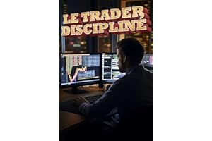 Le Trader discipliné : Développez une routine quotidienne, établissez des règles strictes et suivez un plan de trading cohére