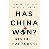 Has China Won?: The Chinese Challenge to American Primacy