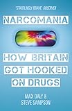 Narcomania: How Britain Got Hooked On Drugs