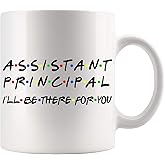 Assistant Principal Coffee Mug - Assistant Principal I'll Be There For You Mug - Personalized Coffee Mug - Custom Coffee Mug - Funny Friends Mug For Assistant Principal Mug 11oz