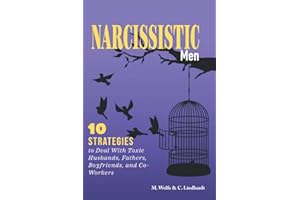 Narcissistic Men: 10 Strategies to Deal With Toxic Husbands, Fathers, Boyfriends, and Co-Workers