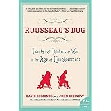 Rousseau's Dog: Two Great Thinkers at War in the Age of Enlightenment