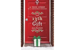 The 13th Gift: A True Story of a Christmas Miracle