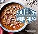Southern Soups & Stews: More Than 75 Recipes with Down-Home Goodness, from Gumbo and Burgoo to Etouffi and Fricassee