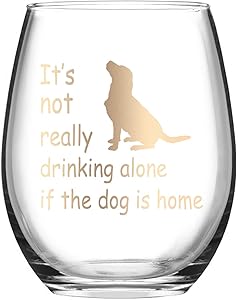 Dog Lover Gifts for Women Stemless Wine Glass, It's Not Really Drinking Alone if the Dog is Home Wine Glass Funny Birthday Gift for Dog Mom Dog Owner Friends Mother Daughter, 15 Oz