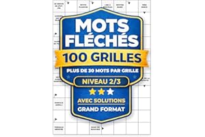 Livre de Mots Fléchés Grand Format: 100 grilles en français – Plus de 30 mots par grille – Niveau intermédiaire – Avec soluti