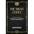 The Trust Codex: Securing Your Legacy The Entrepreneurs guide to a Non-Grantor, Irrevocable, Discretionary Spendthrift Trust (The Intelligent Banker by Infinite Wealth Strategist)