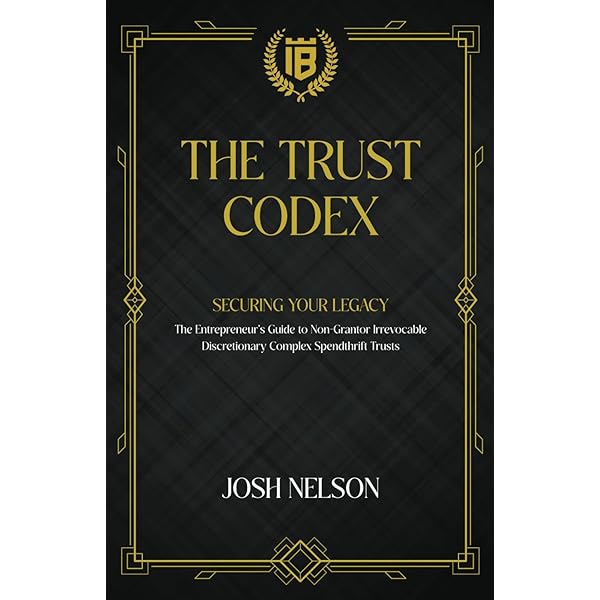 The Trust Codex: Securing Your Legacy The Entrepreneurs guide to a
