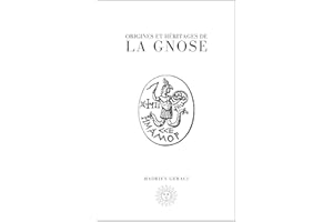 Origines et Héritages de la Gnose: Un Voyage vers la Connaissance Intérieure (French Edition)
