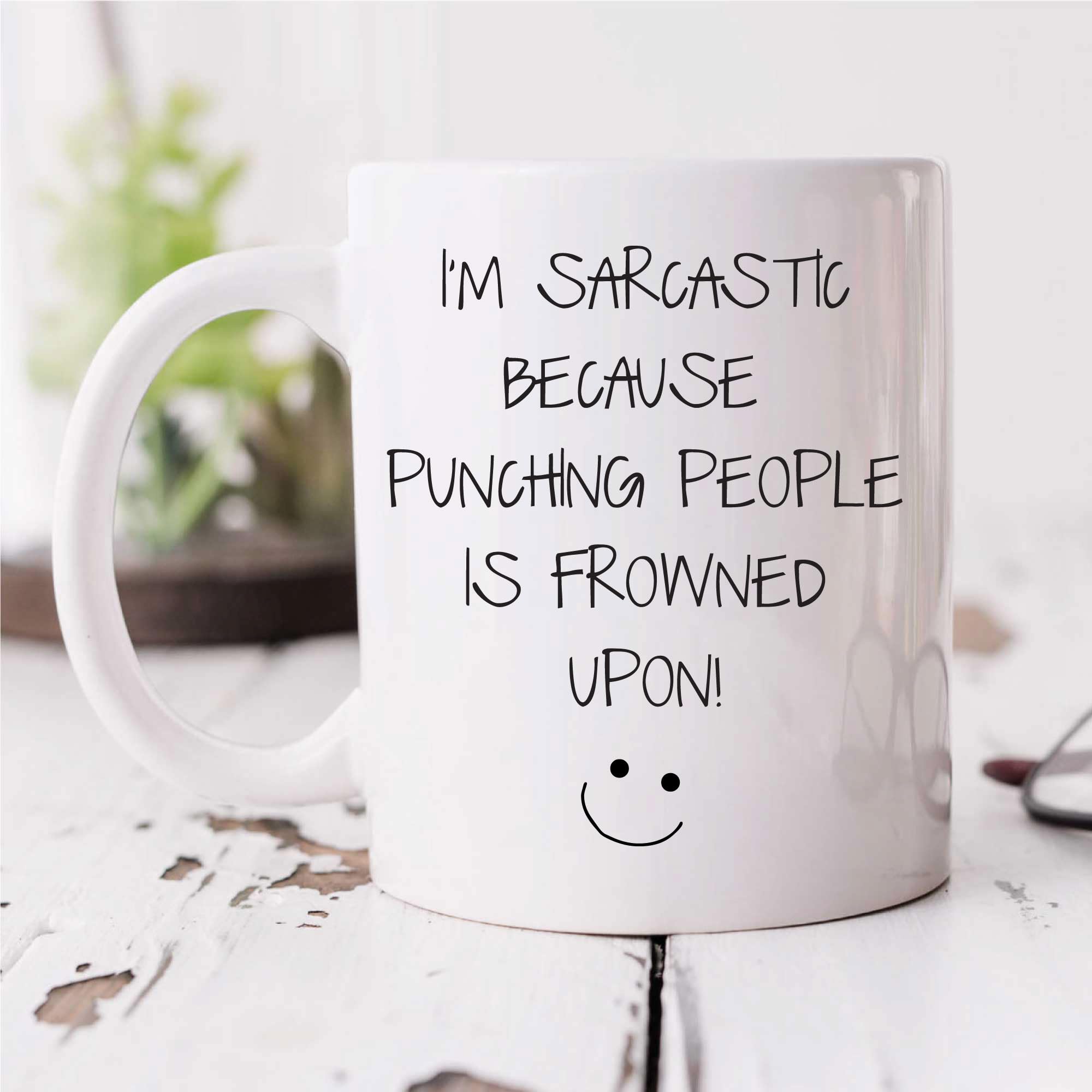 60 Second Makeover Limited I'm Sarcastic Because Punching People is Frowned Upon Mug Sarcasm Sacrastic Friend Gift Cup Birthday Christmas