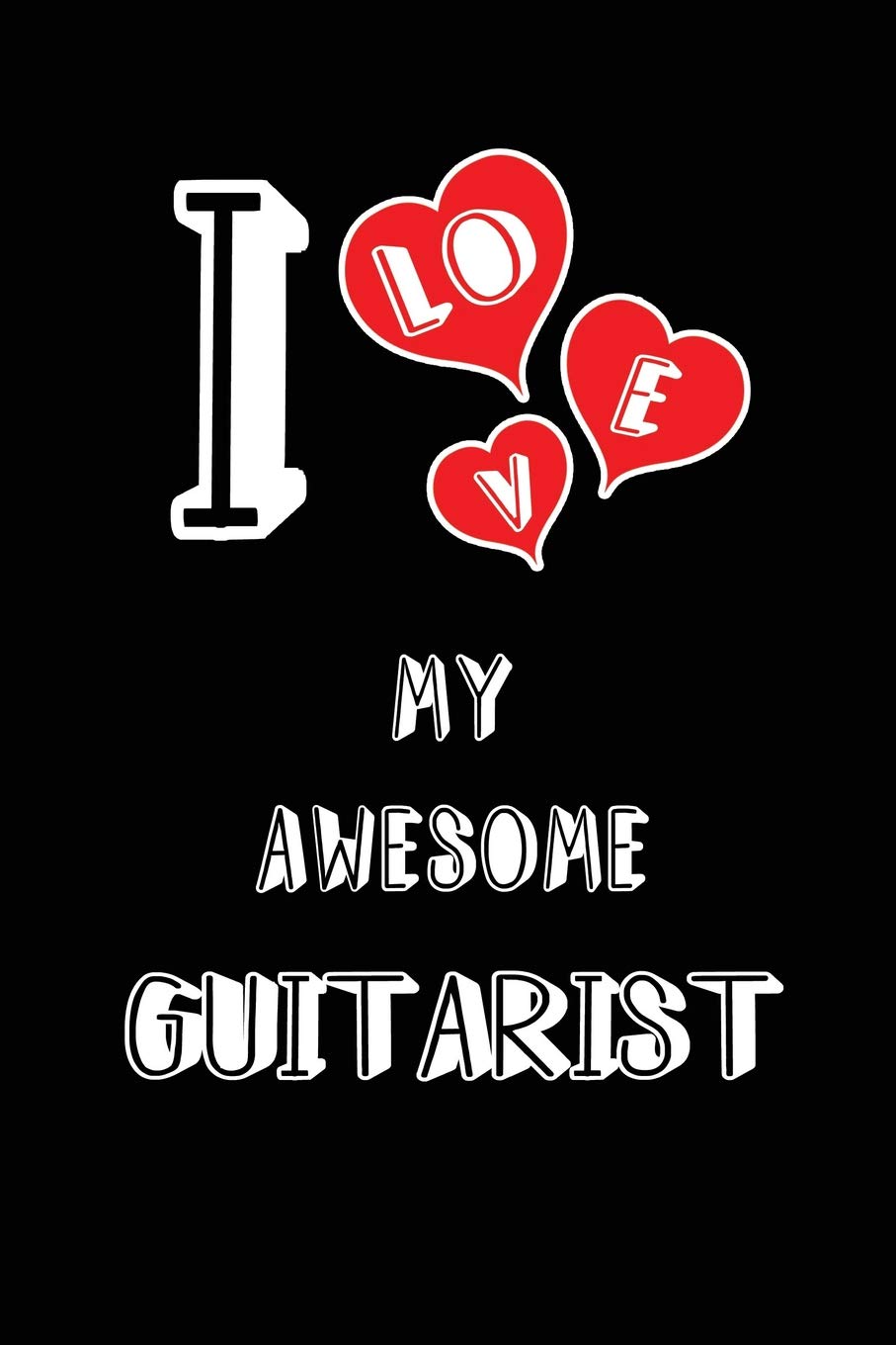I Love My Awesome Guitarist: Blank Lined 6x9 Love your Guitarist Journal/Notebooks as Gift for Birthday,Valentine's day,Anniversary,Thanks ... or coworker